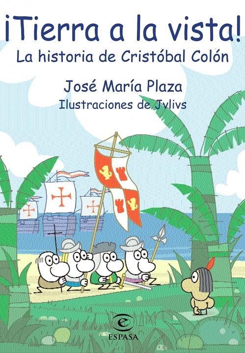 ¡TIERRA A LA VISTA! - LA HISTORIA DE CRISTOBAL COLON | 9788467019575 | PLAZA, JOSE MARIA