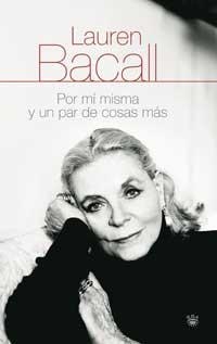 LAUREN BACALL . POR MI MISMA Y UN  PAR DE COSAS MAS | 9788478714933 | BACALL, LAUREN