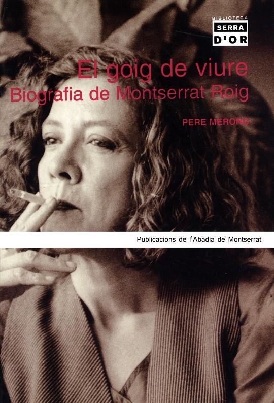 EL GOIG DE VIURE -BIOGRAFIA DE MONTSERRAT ROIG- | 9788484157526 | MEROÑO, PERE