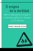 EL ENIGMA DE LA DOCILIDAD | 9788496044579 | GARCIA OLIVO, PABLO