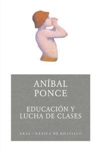 EDUCACION Y LUCHA DE CLASES | 9788446024316 | PONCE, ANIBAL