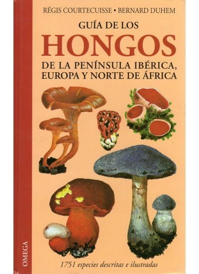 GUIA DE LOS HONGOS DE LA PENINSULA IBERICA, EUROPA, NORTE AF | 9788428214018 | COURTECUISSE, REGIS : DUHEM, BERNARD