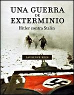 GUERRA DE EXTERMINIO HITLER CONTRA STALIN, UNA | 9788484327097 | REES, LAURENCE