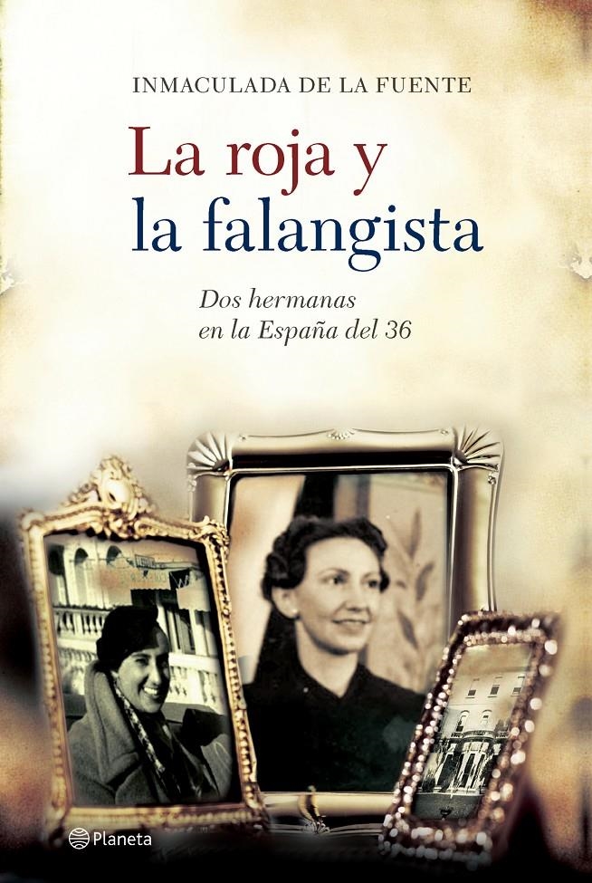 ROJA I LA FALANGISTA, LA DOS HERMANAS EN LA ESPAÑA DEL 36 | 9788408062608 | DE LA FUENTE, INMACULADA