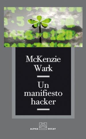 MANIFIESTO HACKER, UN | 9788493427887 | WARK, MCKENZIE