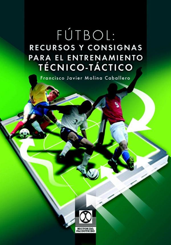 FUTBOL RECURSOS Y CONSIGNAS PARA EL ENTRENAMIENTO | 9788480198615 | MOLINA CABALLERO, FRANCISCO JAVIER