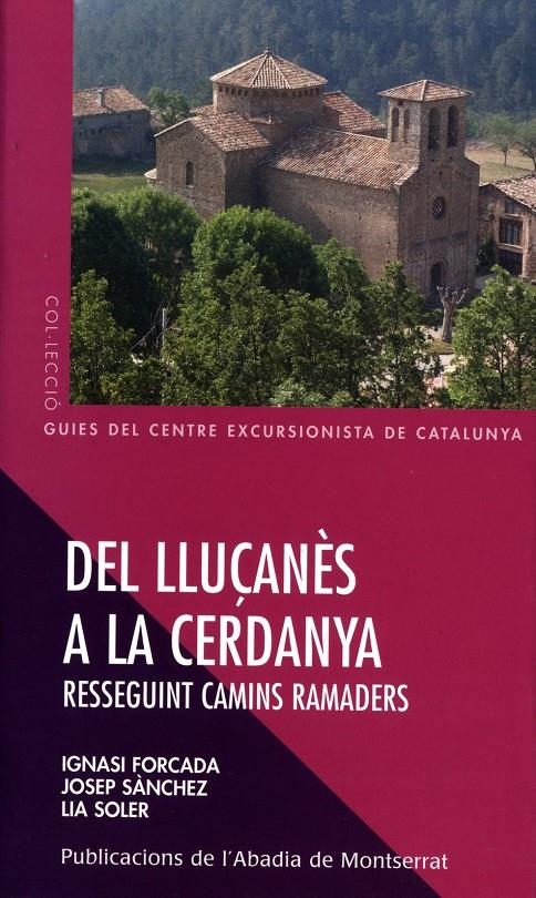 DEL LLUÇANES A LA CERDANYA RESSEGUINT CAMINS RAMADERS | 9788484157564 | FORCADA/SANCHEZ/SOLER