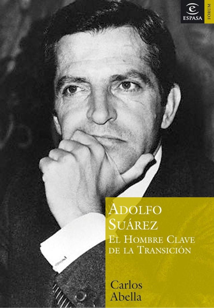 ADOLFO SUAREZ EL HOMBRE CLAVE DE LA TRANSICION | 9788467020274 | ABELLA, CARLOS