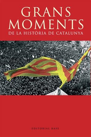 GRANS MOMENTS DE LA HISTORIA DE CATALUNYA | 9788485031580 | VVAA