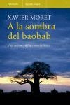 A LA SOMBRA DEL BAOBAB VIAJE EN BUSCA DE LAS RAICES DE AFRIC | 9788483077306 | XAVIER MORET