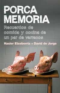 PORCA MEMORIA RECUERDOS DE COMIDA Y COCINA DE UN PAR DE | 9788478716104 | ETXEBERRIA, HASIER/JORGE, DAVID DE