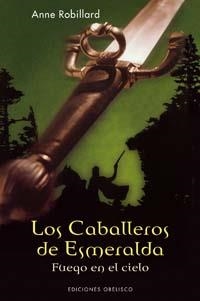 LOS CABALLEROS DE ESMERALDA FUEGO EN EL CIELO | 9788497772723 | ROBILLARD, ANNE