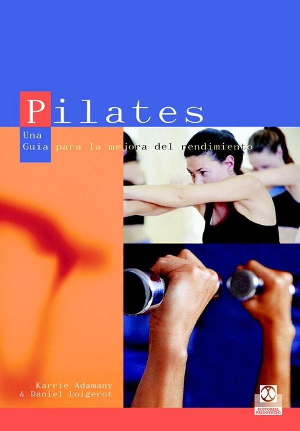 PILATES UNA GUIA PARA LA MEJORA | 9788480198639 | ADAMANY, KARRIE/LOIGEROT, DANIEL