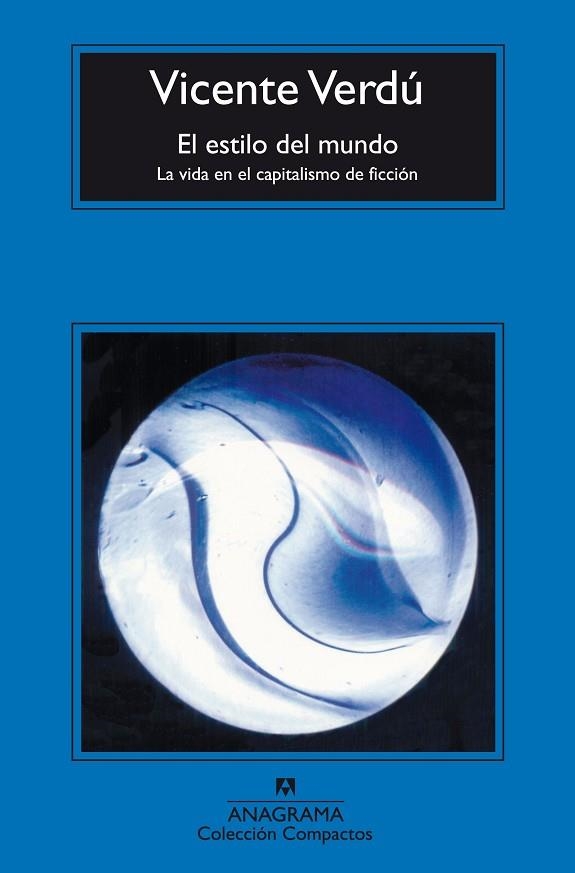 EL ESTILO DEL MUNDO LA VIDA EN EL CAPITALISMO DE FICCION | 9788433972569 | VICENTE VERDU