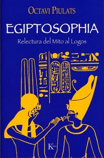 EGIPTOSOPHIA RELECTURA DEL MITO AL LOGOS | 9788472456099 | PIULATS, OCTAVI