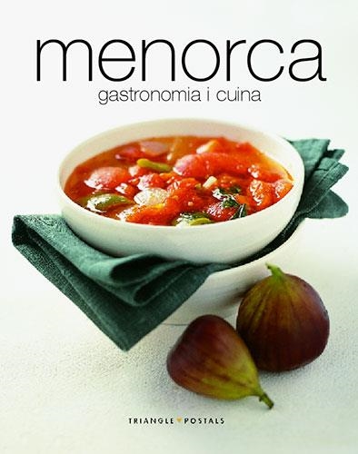 MENORCA GASTRONOMIA I CUINA | 9788484781868 | ORIOL ALEU AMAT & JOAQUIM M FUSTER ORFILA & MANUEL GÓMEZ OLIVES