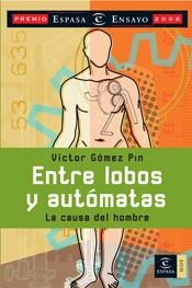 ENTRE LOBOS Y AUTOMATAS LA CAUSA DEL HOMBRE | 9788467023039 | GOMEZ PIN, VICTOR