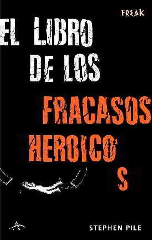 EL LIBRO DE LOS FRACASOS HEROICOS | 9788484283171 | PILE STEPHEN