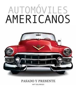 AUTOMOVILES AMERICANOS                             PASADO Y | 9788489978782 | DELORENZO, MATT