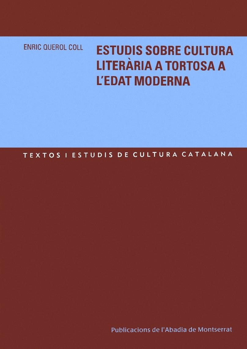 ESTUDIS SOBRE CULTURA LITERARIA A TORTOSA A L'EDAT MODERNA | 9788484158622 | QUEROL COLL, ENRIC