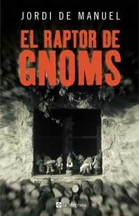 EL RAPTOR DE GNOMS | 9788478718467 | JORDI DE MANUEL