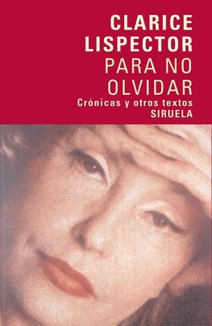 PARA NO OLVIDAR CRONICAS Y OTROS TEXTOS | 9788498410785 | LISPECTOR, CLARICE