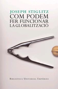 COM PODEM FER FUNCIONAR LA GLOBALITZACIO | 9788497872461 | STIGLITZ, JOSEPH