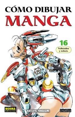 COMO DIBUJAR MANGA VOL16: VEHICULOS Y ROBOTS | 9788496415829 | YAMAKAMI, KATSUYA