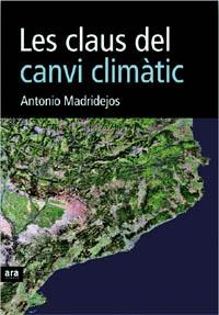 LES CLAUS DEL CANVI CLIMATIC | 9788496767331 | MADRIDEJOS, ANTONIO