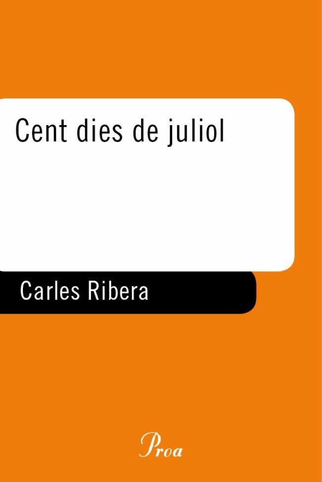 CENT DIES DE JULIOL | 9788484379928 | RIBERA, CARLES