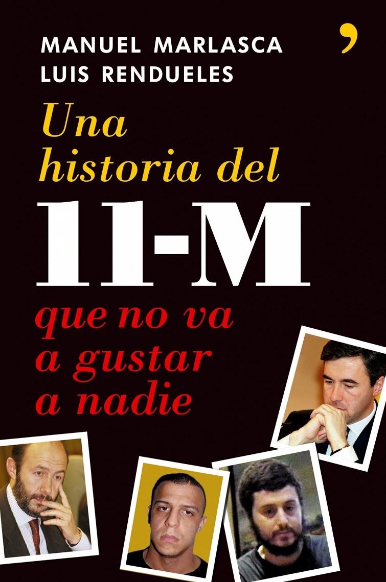 HISTORIA DEL 11-M QUE NO VA A GUSTAR A NADIE | 9788484606512 | MARLASCA & RENDUELES