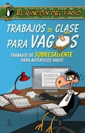 TRABAJOS DE CLASE PARA VAGOS | 9788467026474 | RINCON DEL VAGO