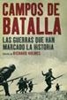 CAMPOS DE BATALLA LAS GUERRAS QUE HAN MARCADO LA HISTORIA | 9788434452336 | HOLMES, RICHARD