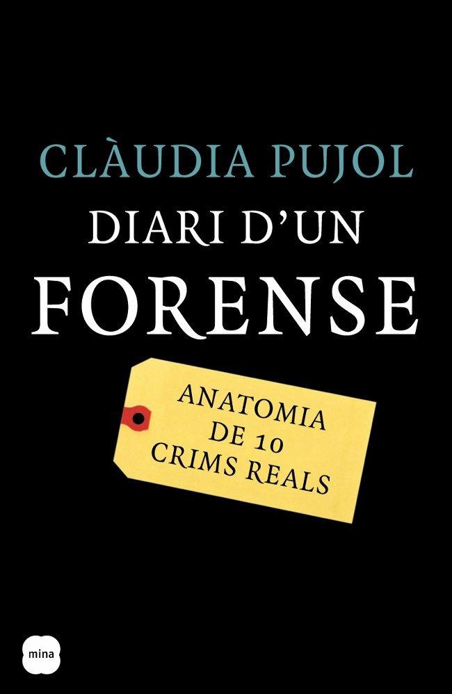 DIARI D'UN FORENSE ANATOMIA DE 10 CRIMS REALS | 9788496499744 | PUJOL, CLAUDIA