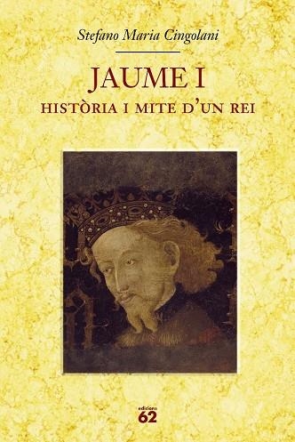 JAUME I HISTORIA I MITE D'UN REI | 9788429760064 | CINGOLANI, STEFANO MARIA