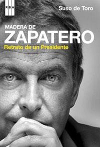 MADERA DE ZAPATERO RETRATO DE UN PRESIDENTE | 9788489662919 | DE TORO, SUSO