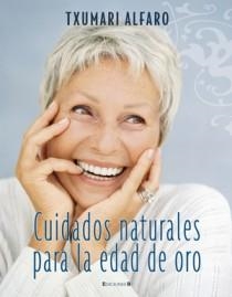 CUIDADOS NATURALES PARA LA EDAD DE ORO | 9788466632140 | ALFARO, TXUMARI