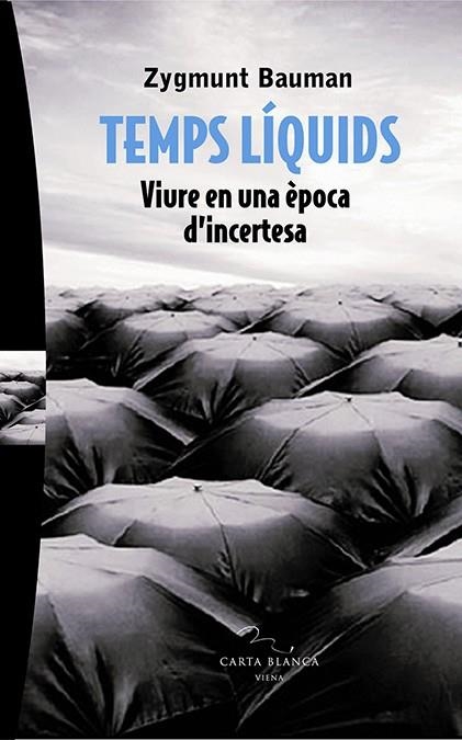 TEMPS LIQUIDS -VIURE EN UNA EPOCA D'INCERTESA- | 9788483304433 | BAUMAN, ZYGMUNT