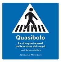 QUASIBOLO LA VIDA QUASI NORMAL DEL BON HOME DEL SENYAL | 9788478718986 | MILLAN/SERRA