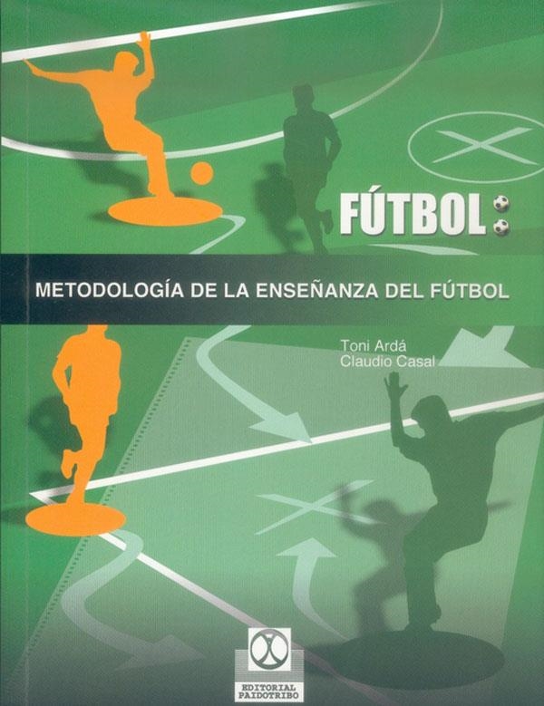 FUTBOL METODOLOGIA DE LA ENSEÑANZA DEL FUTBOL | 9788480196987 | ARDA, TONI; CASAL, CLAUDIO