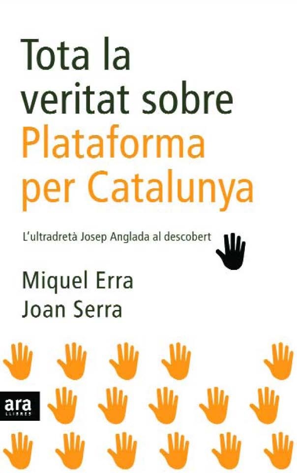 TOTA LA VERITAT SOBRE PLATAFORMA PER CATALUNYA | 9788496767904 | ERRA, MIQUEL & SERRA, JOAN