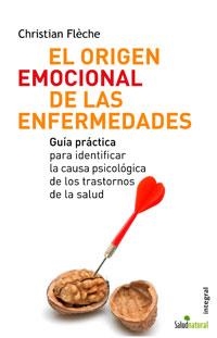 EL ORIGEN EMOCIONAL DE LAS ENFERMEDADES | 9788498670073 | FLECHE, CHRISTIAN