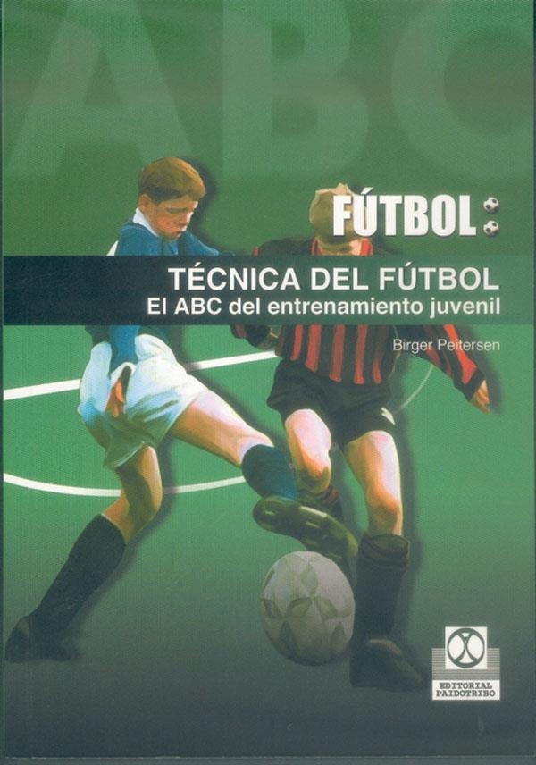 TECNICA DEL FUTBOL. EL ABC DEL ENTRENAMIENTO JUVENIL | 9788480197151 | PEITERSEN, BIRGER