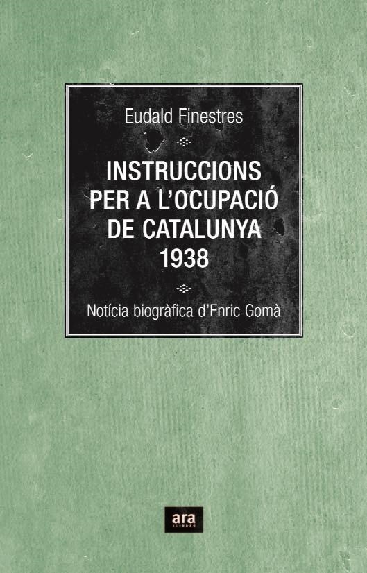 INSTRUCCIONS PER A L'OCUPACIO DE CATALUNYA 1938 | 9788496767348 | FINESTRES, EUDALD