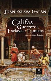 CALIFAS GUERREROS ESCLAVAS Y EUNUCOS | 9788467026917 | JUAN ESLAVA GALAN