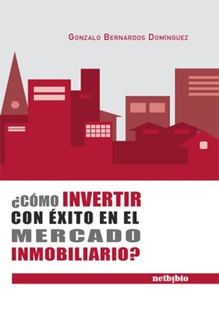 COMO INVERTIR CON EXITO EN EL MERCADO IMMOBILIARIO? | 9788497451574 | BERNARDOS-DOMINGUEZ, GONZALO