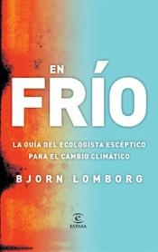 EN FRIO LA GUIA DEL ECOLOGISTA ESCEPTICO PARA EL CAMBIO CLIM | 9788467026955 | LOMBORG, BJORN