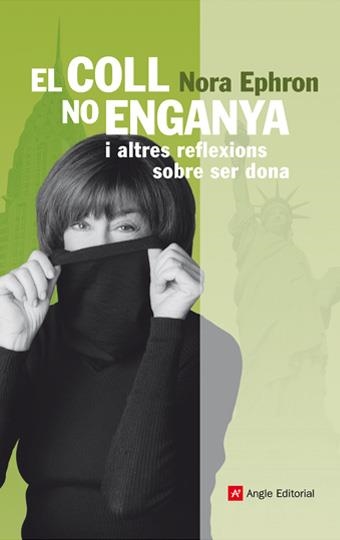 EL COLL NO ENGANYA I ALTRES REFLEXIONS SOBRE SER DONA | 9788496970274 | NORA EPHRON