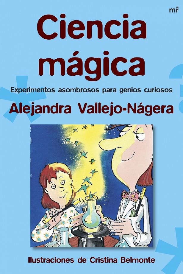 CIENCIA MAGICA. EXPERIMENTOS ASOMBROSOS PARA GENIOS CURIOSOS | 9788427034280 | VALLEJO-NAGERA, ALEJANDRA