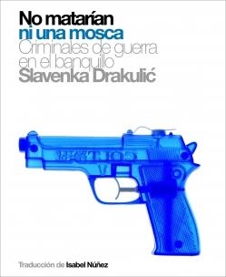 NO MATARIAN NI UNA MOSCA | 9788496879157 | SLAVENKA DRAKULIC